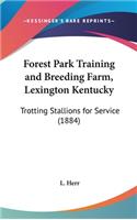 Forest Park Training and Breeding Farm, Lexington Kentucky: Trotting Stallions for Service (1884)