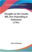 Thoughts on the Canada Bill, Now Depending in Parliament (1791)