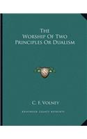 The Worship of Two Principles or Dualism