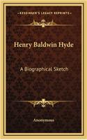 Henry Baldwin Hyde: A Biographical Sketch