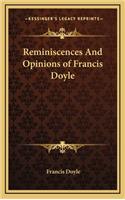 Reminiscences And Opinions of Francis Doyle