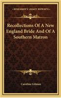 Recollections of a New England Bride and of a Southern Matron: (English)