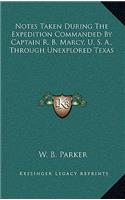 Notes Taken During The Expedition Commanded By Captain R. B. Marcy, U. S. A., Through Unexplored Texas