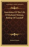 Anecdotes of the Life of Richard Watson, Bishop of Landaff