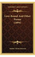 Love-Bound and Other Poems (1894)