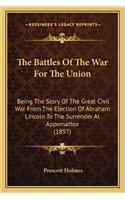 Battles of the War for the Union the Battles of the War for the Union