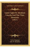 Latest Light On Abraham Lincoln And War-Time Memories (1917)