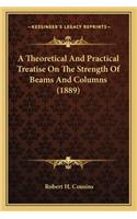Theoretical and Practical Treatise on the Strength of Beams and Columns (1889)