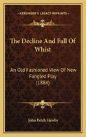 The Decline And Fall Of Whist