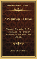 A Pilgrimage To Treves