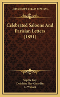 Celebrated Saloons And Parisian Letters (1851)