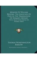 Memoir Of William Broome, The Associate Of Pope In The Translation Of Homer's Odyssey
