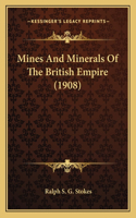 Mines And Minerals Of The British Empire (1908)