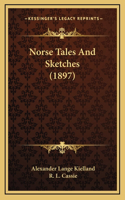 Norse Tales And Sketches (1897)