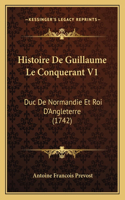 Histoire De Guillaume Le Conquerant V1