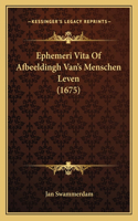 Ephemeri Vita Of Afbeeldingh Van's Menschen Leven (1675)