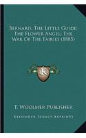 Bernard, The Little Guide; The Flower Angel; The War Of The Fairies (1885)