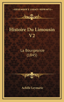 Histoire Du Limousin V2: La Bourgeoisie (1845)