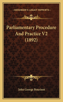 Parliamentary Procedure And Practice V2 (1892): (English)