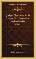 Quelques Observations Sur La Revision De La Constitution Vaudoise De 1814 (1831)