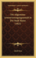 Allgemeine Armenversorgungsanstalt In Der Stadt Mainz (1823)