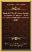 Festival Of The Worcester County Bar Under The Auspices Of The Worcester County Bar Association (1915)