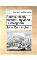 Poems, chiefly pastoral. By John Cunningham.