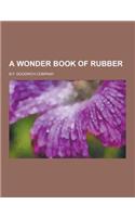 A Wonder Book of Rubber