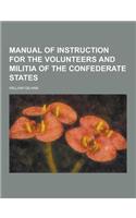 Manual of Instruction for the Volunteers and Militia of the Confederate States