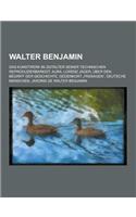 Walter Benjamin: Das Kunstwerk Im Zeitalter Seiner Technischen Reproduzierbarkeit, Aura, Lorenz Jager, Uber Den Begriff Der Geschichte,