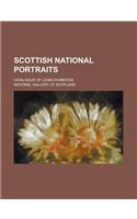 Scottish National Portraits; Catalogue of Loan Exhibition