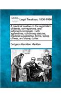 A Practical Treatise on the Registration of Deeds, Conveyances, and Judgment-Mortgages