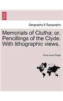 Memorials of Clutha; Or, Pencillings of the Clyde. with Lithographic Views.