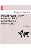 Powiat Kaliski W XVI Stuleciu. Szkic Geograficzno-Historyczny.