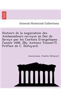 Histoire de La Negociation Des Ambassadeurs Envoyez Au Duc de Savoye Par Les Cantons Evangeliques L'Annee 1686. [By Antoine Teissier?] Preface de C. Dufayard.