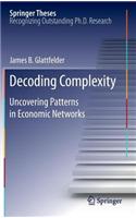Decoding Complexity: Uncovering Patterns in Economic Networks: (Springer Theses)