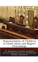 Representation of Children in Child Abuse and Neglect Proceedings