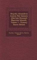 Hesychii Alexandrini Lexicon Post Ioannem Albertum Recensuit Mauricius Schmidt, Volume 3