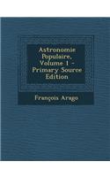 Astronomie Populaire, Volume 1 - Primary Source Edition
