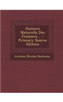 Histoire Naturelle Des Fraisiers... - Primary Source Edition