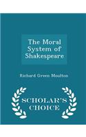 The Moral System of Shakespeare - Scholar's Choice Edition