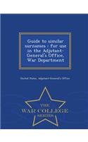Guide to Similar Surnames: For Use in the Adjutant-General's Office, War Department - War College Series(English)