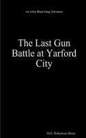 Last Gun Battle At Yarford City