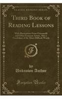 Third Book of Reading Lessons: With Illustrations From Giacomelli and Other Eminent Artists, Also a Vocabulary of the More Difficult Words (Classic Reprint)