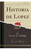Historia de Lopez (Classic Reprint)