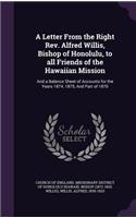 A Letter From the Right Rev. Alfred Willis, Bishop of Honolulu, to all Friends of the Hawaiian Mission: And a Balance Sheet of Accounts for the Years 1874, 1875, And Part of 1876