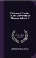 Philosophic Studies Of The University Of Chicago, Volume 2