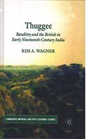 Thuggee: Banditry and the British in Early Nineteenth-Century India