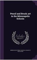 Pencil and Brush; art in the Minneapolis Schools