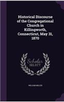 Historical Discourse of the Congregational Church in Killingworth, Connecticut, May 31, 1870